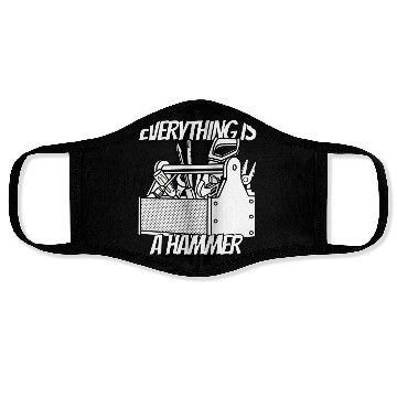 Discover Everything is a Hammer Face Masks