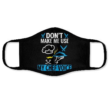 Discover Don't Make Me Use My Chef Voice Funny Chef Face Masks