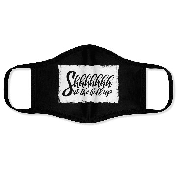 Discover Shhh Shut The Hell Up Funny Sarcastic Joke Quote Face Masks