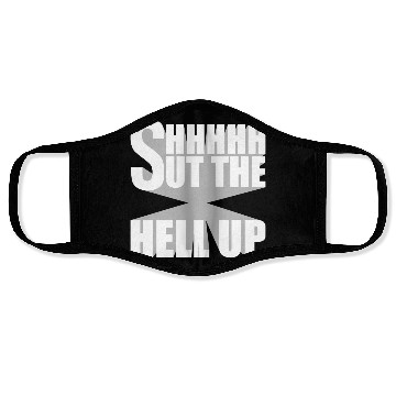 Discover Shhh Shut The Hell Up Funny Sarcastic Joke Quote Face Masks