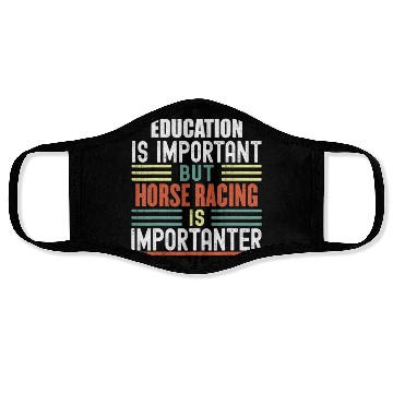 Discover Education Is Important But Horse Racing Is Face Masks