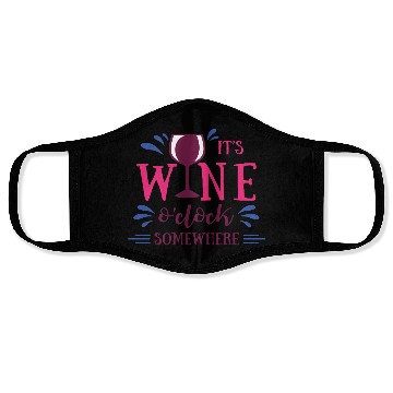 Discover It is wine o'clock somewhere Face Masks