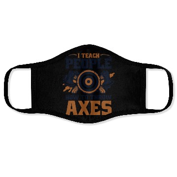 Discover I Teach People How To Throw Axes Axe Throwing Axe Face Masks