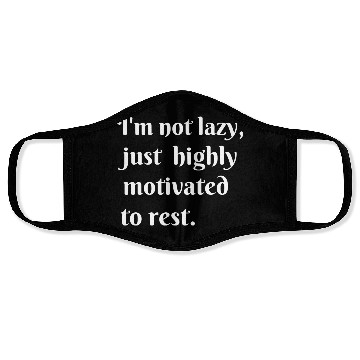 Discover I m not lazy just highly motivated to rest Face Masks