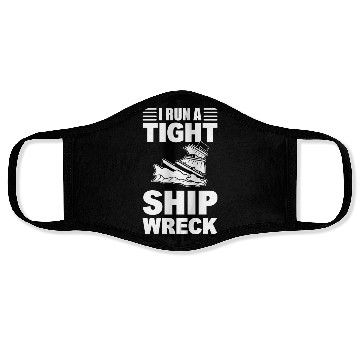 Discover I Run A Tight Shipwreck Ship Engineer Face Masks