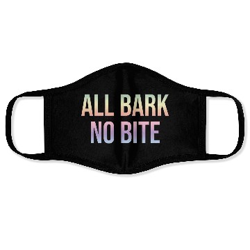 Discover ALL BARK NO BITE Face Masks