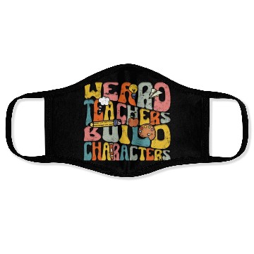 Discover Weird Teachers Build Character - Education Face Masks