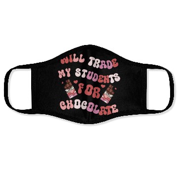 Discover Will Trade Students For Chocolate funny teacher Face Masks