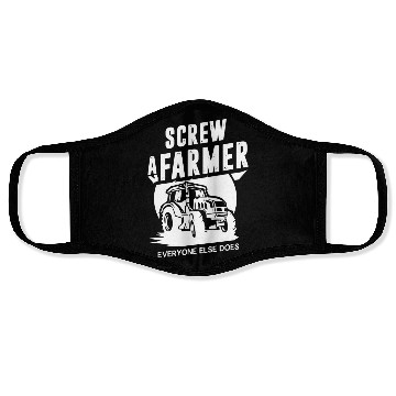 Discover Farming Screw A Farmer Everyone Else Does Face Masks