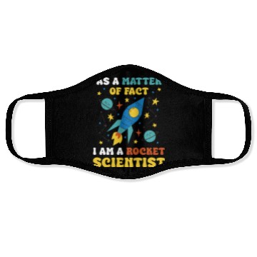 Discover AS A Matter Of Fact I Am A Rocket Scientist Face Masks