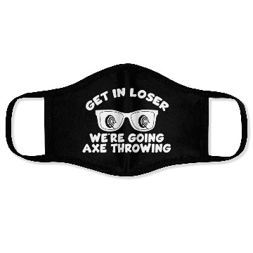 Discover Get In Loser We're Going Axe Throwing Axe Thrower Face Masks