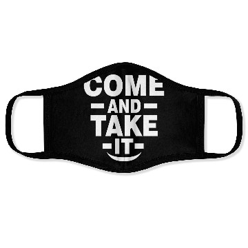 Discover Come and Take it Face Masks