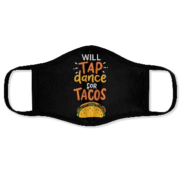 Discover Tap Dance For Tacos Face Masks