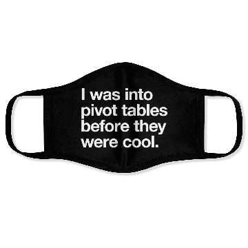 Discover I WAS INTO PIVOT TABLES spreadsheet data excel acc Face Masks