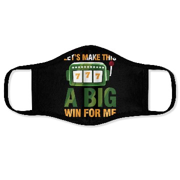 Discover Let's Make This A Big Win For Me Face Masks