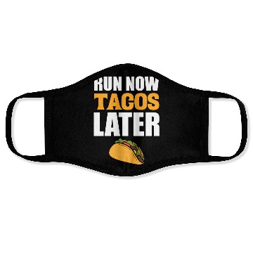 Discover Run Now Tacos Later Taco Lover Face Masks