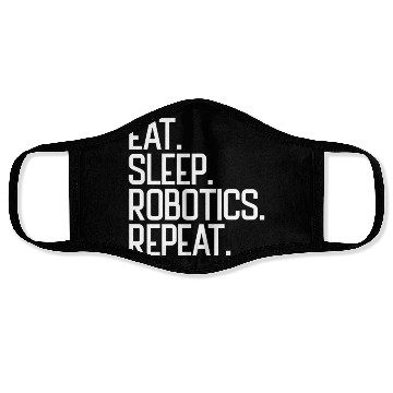 Discover Eat Sleep Robotics Repeat Robot Engineer Robotics Face Masks