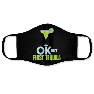 Discover OK But First Tequila Drunk Lover Face Masks Alcohol