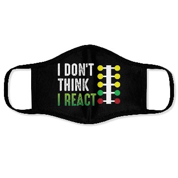 Discover Drag Racing I Don't Think I React Face Masks