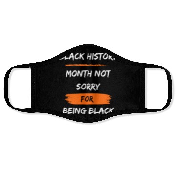 Discover Black History Month not sorry for being black Face Masks