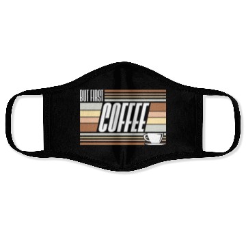 Discover But First Coffee Funny Addicted Caffeine Lover Face Masks