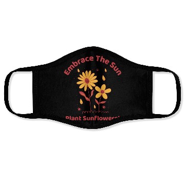 Discover embrace the sun plant sunflowers Face Masks