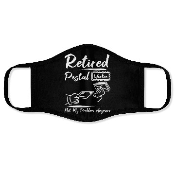 Discover Retired postal worker not my problem anymore Face Masks