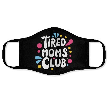 Discover Tierd moms club members for fun Face Masks