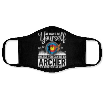 Discover Archery Always Be Yourself Unless You Can Be An Face Masks