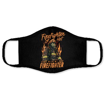 Discover Firefighter So Hot Come With My Own Firefighter Face Masks