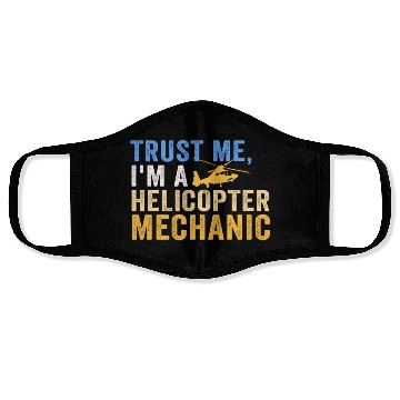 Discover Trust Me I'm A Helicopter Mechanic Face Masks