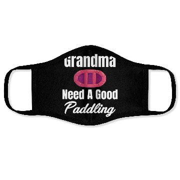 Discover Grandma Needs A Good Paddling Rafting Kayaking Face Masks