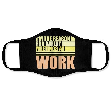 Discover Funny I'm The Reason For Safety Meetings At Work Face Masks