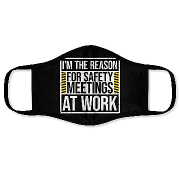 Discover Funny I'm The Reason For Safety Meetings At Work Face Masks