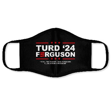 Discover TURD FERGUSON for President 2024 Face Masks