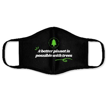 Discover a better planet is possible with trees. Face Masks