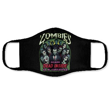 Discover Zombies, because dead inside is a lifestyle! Face Masks