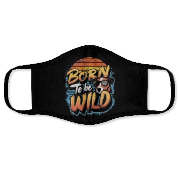 Discover BORN TO BE WILD Face Masks