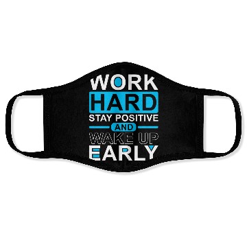 Discover Work Hard Stay Positive Wake Up Early Face Masks
