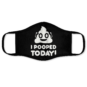 Discover I Pooped Today Face Masks