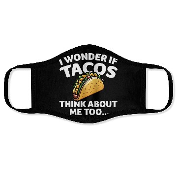 Discover I Wonder if TACOS Think about Me Too Face Masks
