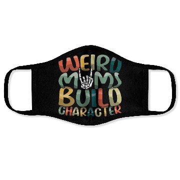 Discover Weird Moms Build Character Happy Mother's Day Face Masks