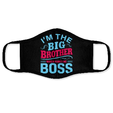 Discover I m The Big Brother Which Makes Me The Boss Face Masks