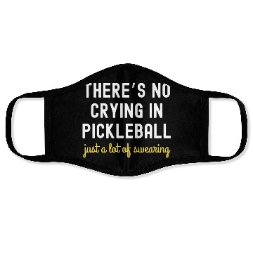 Discover There's No Crying In Pickleball Face Masks