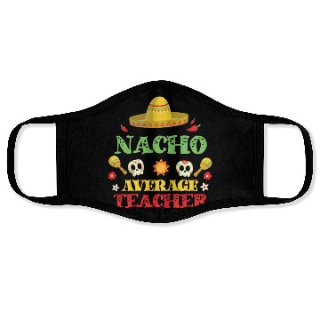 Discover Nacho Average Teacher, Cinco de mayo Face Masks