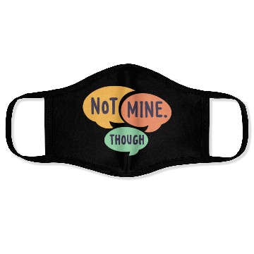 Discover Not mine though, psychology students Face Masks