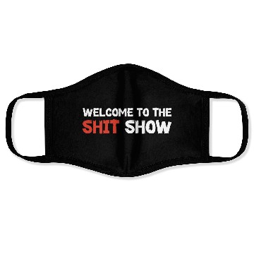 Discover Welcome To The Shit Show Face Masks