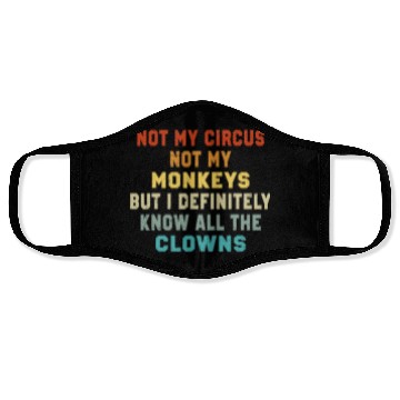 Discover Not My Circus Not My Monkeys But I Know Face Masks