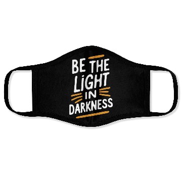 Discover Be the light in darkness Face Masks