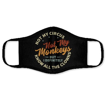 Discover Not My Circus Not My Monkeys Face Masks